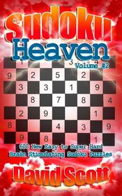 Sudoku Heaven - Volume Two: 600 New Easy to Super Hard Brain Stimulating Sudoku Puzzles