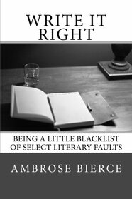 Write It Right: Being A Little Blacklist of Select Literary Faults