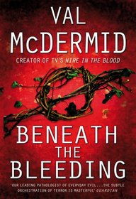Beneath the Bleeding (Dr. Tony Hill / Carol Jordan, Bk 5)
