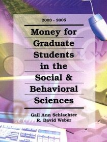 Money for Graduate Students in the Social  Behavioral Sciences, 2003-2005 (Money for Graduate Students in the Social and Behavioral Sciences)