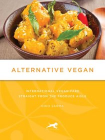 Alternative Vegan: International Vegan Fare Straight from the Produce Aisle (Tofu Hound Press)