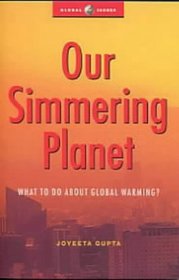 Our Simmering Planet: What to Do about Global Warming? (Global Issues Series)