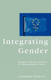 Integrating Gender: Women, Law, and Politics in the European Union