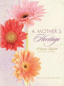 A Mother's Heritage: A Loving Keepsake for Your Children
