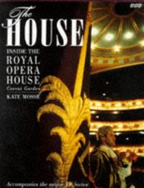 The House: A Season in the Life of the Royal Opera House, Covent Garden