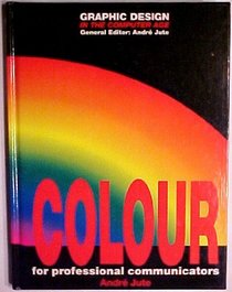 Colour: For Professional Communicators (Graphic Design in the Computer Age)