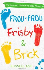 Frou-Frou, Frisby & Brick: The Book of Unfortunate Baby Names