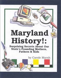 Maryland History!: Surprising Secrets About Our State's Founding Mothers, Fathers  Kids! (Carole Marsh Maryland Books)