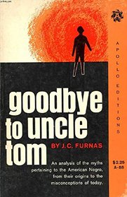 Goodbye to Uncle Tom: An analysis of the myths pertaining to the American Negro, from their origins to the misconceptions of today