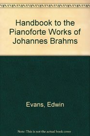 Handbook to the Pianoforte Works of Johannes Brahms (His [Historical, descriptive & analytical account of the entire works of Johannes Brahms] 2-3)