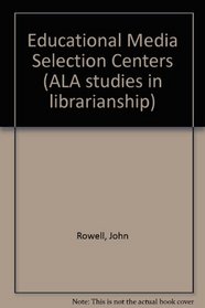 Educational Media Selection Centers (ALA studies in librarianship)