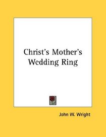 Christ's Mother's Wedding Ring