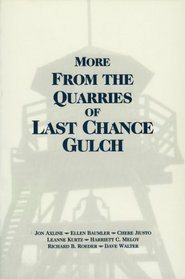 More from the Quarries of Last Chance Gulch, Vol. I