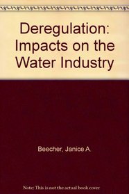 Deregulation: Impacts on the Water Industry