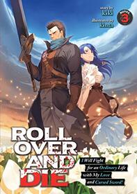 ROLL OVER AND DIE: I Will Fight for an Ordinary Life with My Love and Cursed Sword! (Light Novel) Vol. 3 (ROLL OVER AND DIE: I Will Fight for an ... My Love and Cursed Sword! (Light Novel), 3)