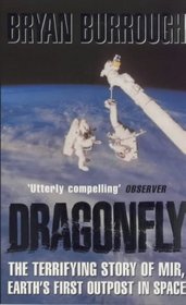 DRAGONFLY: THE TERRIFYING STORY OF MIR, EARTH\'S FIRST OUTPOST IN SPACE