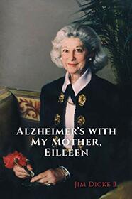 Alzheimer's with My Mother, Eilleen (Hardcover)