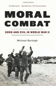 Moral Combat: Good and Evil in World War II