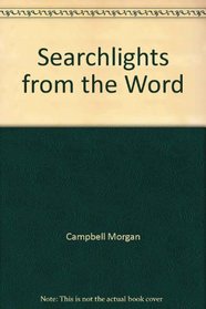 Searchlights from the Word: Being 1189 Sermon-Suggestions: One from Every Chapter of the Bible