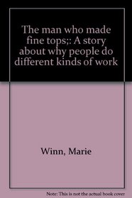 The man who made fine tops;: A story about why people do different kinds of work