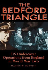 The Bedford Triangle: US Undercover Operations from England in World War Two