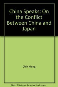 China Speaks: On the Conflict Between China and Japan