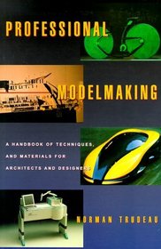Professional Modelmaking: A Handbook of Techniques and Materials for Architects and Designers