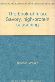 The book of miso: Savory, high-protein seasoning