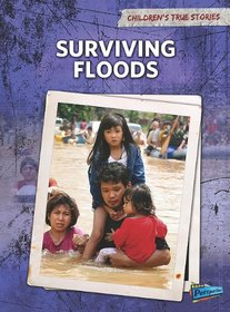 Surviving Floods (Children's True Stories: Natural Disasters)