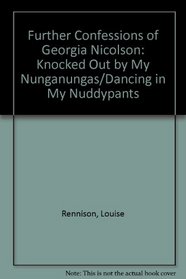 Further Confessions of Georgia Nicolson: Knocked Out by My Nunganungas/Dancing in My Nuddypants