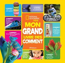 National Geographic Kids: Mon Grand Livre Des Comment (French Edition)