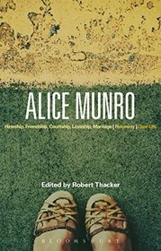 Alice Munro: Hateship, Friendship, Courtship, Loveship, Marriage', 'Runaway', 'Dear Life' (Bloomsbury Studies in Contemporary North American Fiction)
