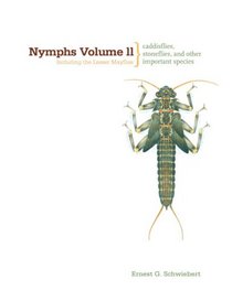 Nymphs Volume II: Caddisflies, Stoneflies, and Other Important Insects: Including the Lesser Mayflies