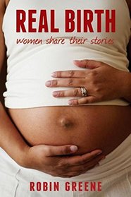 REAL BIRTH: Women Share Their Stories