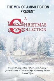 The Men of Amish Fiction Present A Christmas Collection