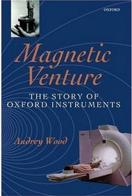 Magnetic Venture: The Story of Oxford Instruments