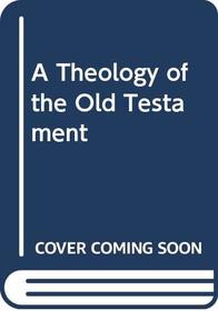 A Theology of the Old Testament
