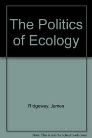 The Politics of Ecology.