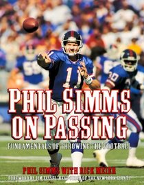 Phil Simms on Passing : Fundamentals of Throwing the Football