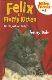Felix The Fluffy Kitten (Kitten Friends)
