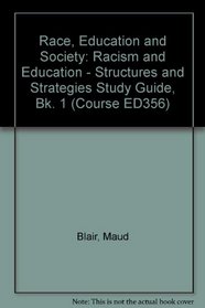 Race, Education and Society: Racism and Education - Structures and Strategies Study Guide, Bk. 1 (Course ED356)