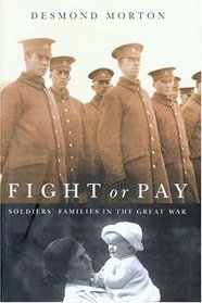 Fight Or Pay: Soldiers' Families In The Great War (Studies in Canadian Military History)