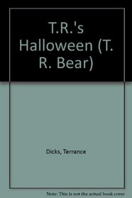 T.R.'s Halloween (Dicks, Terrance. T.R. Bear.)