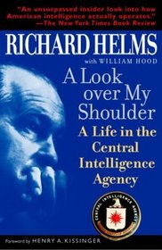 A Look Over My Shoulder : A Life in the Central Intelligence Agency