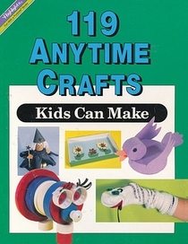 One Hundred Nineteen Any Time Crafts Kids Can Make (Craft Series)