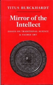 Mirror of the Intellect: Essays on Traditional Science & Sacred Art