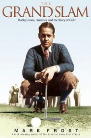 The Grand Slam : Bobby Jones, America, and the Story of Golf