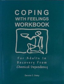 Coping with Feelings Woorkbook: For Adults in Recovery from Chemical Dependency