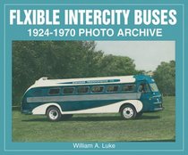 Flxible Intercity Buses: 1924-1970 Photo Archive