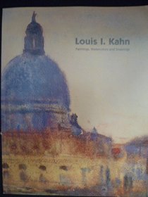 Louis I. Kahn, 1901-1974: Paintings, watercolors and drawings